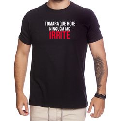 Camiseta Engraçada Tomara Que Hoje Ninguém Me Irri... - USE CLAN