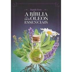 A Bíblia dos óleos essenciais - ABOE1225 - AROMATIZANDO BRASIL