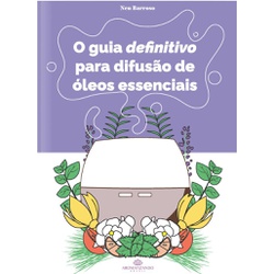 O Guia Definitivo para Difusão de Óleos Essenciais... - AROMATIZANDO BRASIL