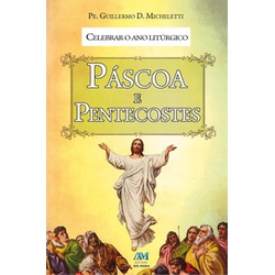 Livro : Celebrar O Ano Liturgico Páscoa E Pentecos... - Betânia Loja Católica 