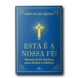 Livro: Esta é a Nossa Fé ! Manual da Fé Católica p... - Betânia Loja Católica 