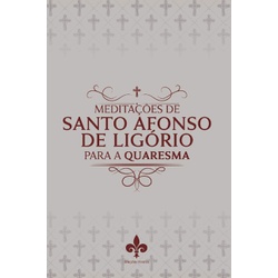 Livro: Meditações De Santo Afonso De Ligório Para ... - Betânia Loja Católica 