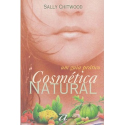 Livro - Cosmética Natural - um guia prático - Sally Chitwood - Empório Materno