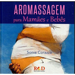 Livro Aromassagem para Mamães e Bebês 