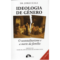 IDEOLOGIA DE GÊNERO - O NEOTOTALITARISMO E A MORTE... - Benedictus Livraria Católica