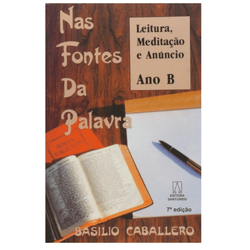 NAS FONTES DA PALAVRA ANO B LEITURA, MEDITAÇAO E A... - Benedictus Livraria Católica