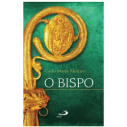 O BISPO - CARLO MARIA MARTINI - 9788534938723 - Benedictus Livraria Católica