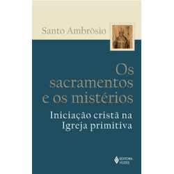 OS SACRAMENTOS E OS MISTERIOS - SANTO AMBROSIO - 9... - Benedictus Livraria Católica