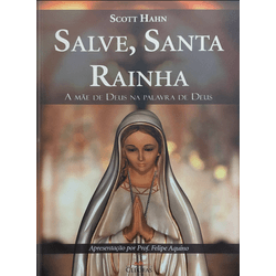 SALVE, SANTA RAINHA - Scott Hahn - 9788588158986 - Benedictus Livraria Católica