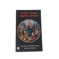 ENVIAI O VOSSO ESPÍRITO, SENHOR ! - HOMILIAS DE PE... - Benedictus Livraria Católica