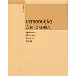 INTRODUÇÃO A FILOSOFIA PROBLEMAS, SISTEMAS, AUTORE... - Benedictus Livraria Católica