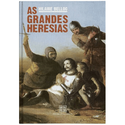 AS GRANDES HERESIAS - 9788585432171 - Benedictus Livraria Católica