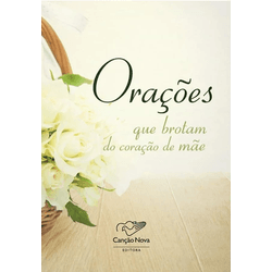 *ORAÇÕES QUE BROTAM DO CORAÇÃO DE MÃE - 1395 - Benedictus Livraria Católica