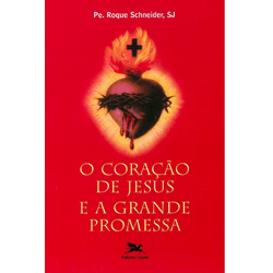 O CORAÇÃO DE JESUS E A GRANDE PROMESSA - 1704 - Benedictus Livraria Católica