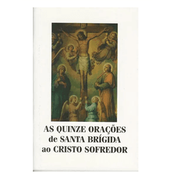 *AS QUINZE ORAÇÕES DE SANTA BRIGIDA AO CRISTO SOFR... - Benedictus Livraria Católica