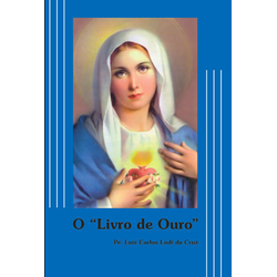 Livro : O livro de ouro -Ao alcance de todos - Pe Luiz Carlos Lodi da Cruz - 699 - Betânia Loja Catolica 