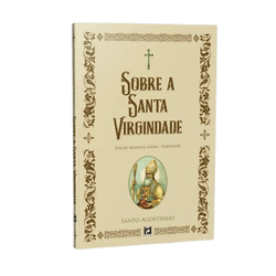 Livro : Sobre a Santa Virgindade – Bilíngue – Santo Agostinho - 27404 - Betânia Loja Católica 