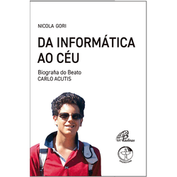 Livro : Da informática ao céu - Biografia de Carlo Acutis - 27459 - Betânia Loja Católica 