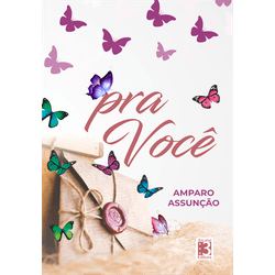 Livro: Pra Você - Amparo Assunção - 201311 - Editora Arcano 3 
