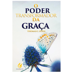 O Poder Transformador da Graça - 001 - EDITORA PALAVRA FIEL