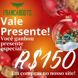 VALE PRESENTE NO VALOR R$ 150,00 - VP0150 - FRANCABOOTS 