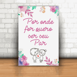 Placa Decorativa - Por Onde For Quero Ser Seu Par ... - Inter Adesivos Decorativos