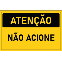 Placa de Atenção | Não Acione - PT022 - ULTRASINALIZAÇÃO