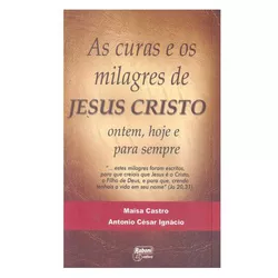 LIVRO AS CURAS E OS MILAGRES DE JESUS CRISTO - MAI... - Benedictus Livraria Católica