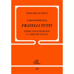 DOC 210 - PAPA FRANCISCO - CARTA ENCÍCLICA - FRATE... - Benedictus Livraria Católica