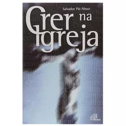 *CRER NA IGREJA - SALVADOR PIE-NINOT - 97885356167... - Benedictus Livraria Católica