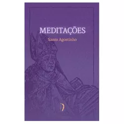 MEDITAÇÕES SANTO AGOSTINHO (LIVRE) - 9786587495194... - Benedictus Livraria Católica