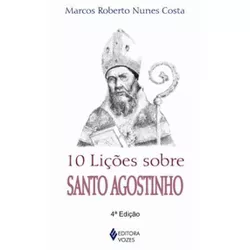 10 LICOES SOBRE SANTO AGOSTINHO - Marcos Roberto N... - Benedictus Livraria Católica