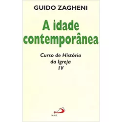 A IDADE CONTEMPORÂNEA - CURSO DE HISTÓRIA DA IGREJ... - Benedictus Livraria Católica