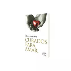 CURADOS PARA AMAR - 1383 - Benedictus Livraria Católica