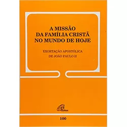 Missao da familia crista no mundo de hoje (A) - 10... - Benedictus Livraria Católica