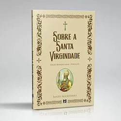 SOBRE A SANTA VIRGINDADE - SANTO AGOSTINHO - 97865... - Benedictus Livraria Católica