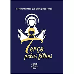 TERÇO PELOS FILHOS - MOVIMENTO DAS MÃES QUE ORAM P... - Benedictus Livraria Católica