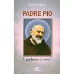 Livro : Padre Pio o Perfume do Amor - 1880 - Betânia Loja Catolica 