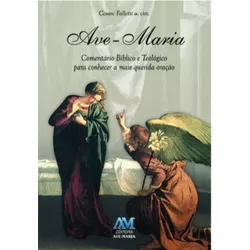 *AVE-MARIA - COMENTARIO BIBLICO E TEOLOGICO PARA C... - Benedictus Livraria Católica