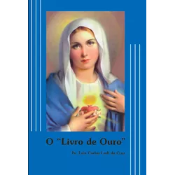 Livro : O livro de ouro -Ao alcance de todos - Pe Luiz Carlos Lodi da Cruz - 699 - Betânia Loja Catolica 