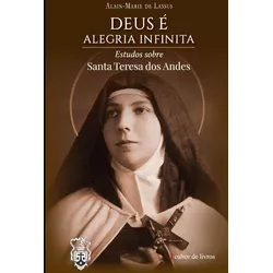 Livro : Deus é Alegria Infinita- Estudos sobre Santa Tereza dos Andes - 26557 - Betânia Loja Catolica 
