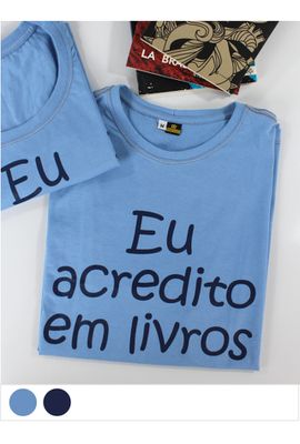 Camiseta Eu Acredito em Livros - Azul - Tertúlia Produtos Literários