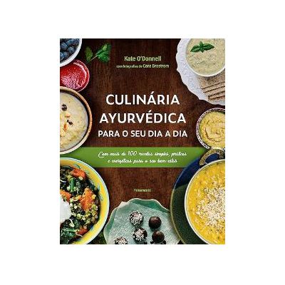 Culinária Ayurvédica para o seu dia a dia: Com mais de 100 receitas simples, práticas e energéticas para o seu bem-estar Capa comum