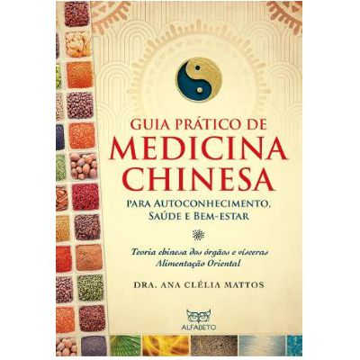 Guia prático de medicina chinesa: Para autoconhecimento, saúde e bem-estar