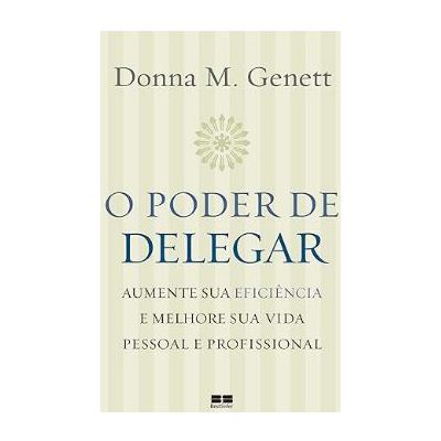 O poder de delegar: Aumente sua eficiência e melhore sua vida pessoal e profissional Capa comum