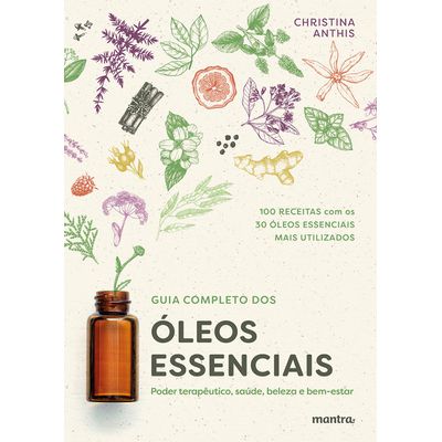 LIVRO GUIA COMPLETO DOS ÓLEOS ESSENCIAIS ( CHRISTINA ANTHIS )