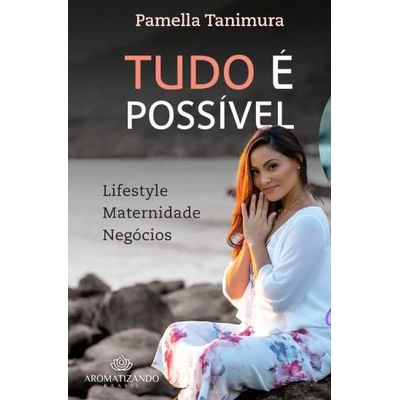 Tudo é Possivel - Pamella Tanimura