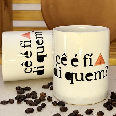 Compre a sua caneca Cê é Fí di Quem? em até 3 vezes sem juros