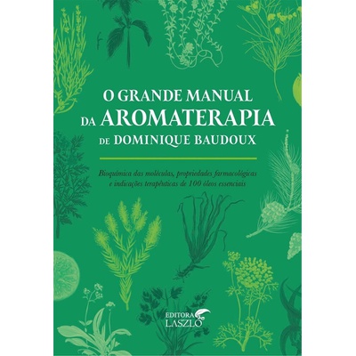 O Grande Manual da Aromaterapia 