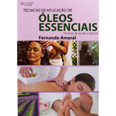 Técnicas de Aplicação de Óleos Essenciais - Terapias de Saúde e Beleza